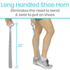 Long Handled Shoe Horn Eliminates the need to bend & twist to put on shoes