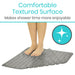 Comfortable textured surface, makes shower time more enjoyable