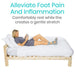 Alleviate Foot Pain & Inflammation Comfortably rest while the creates a gentle stretch