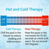 Hot and Cold Therapy. Cold Therapy: chill the pack in the freezer to reduce swelling and inflammation. Heat therapy: Heat the packs in the microwave for 15-20 seconds at a time until warm.