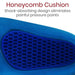 Honeycomb Cushion, Shock-absorbing design eliminates painful pressure points